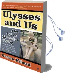 Ulysses and us: The art of Everyday Living Audiobook download free by Declan Kiberd