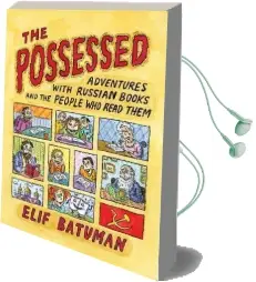 The Possessed: Adventures With Russian Books and the People who Read Them Audiobook download free by Elif Batuman