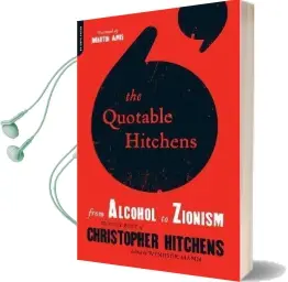 The Quotable Hitchens: From Alcohol to Zionism-The Very Best of Christopher Hitchens Audiobook download free by Windsor Mann