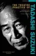 Audiobook The Theatre Practice of Tadashi Suzuki: A Critical Study With dvd Examples author Paul Allain