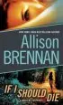 Audiobook If i Should die (With Bonus Novella Love is Murder): A Novel of Suspense author Allison Brennan