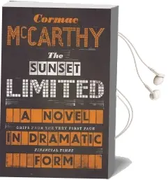 The Sunset Limited: A Novel in Dramatic Form Audiobook download free by Cormac Mccarthy