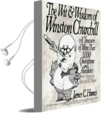 The wit and Wisdom of Winston Churchill: A Treasury of More Than 1000 Quotations Audiobook download free by James C. Humes