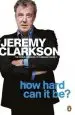 Audiobook How Hard can it be?: The World According to Clarkson Volume 4 author Jeremy Clarkson