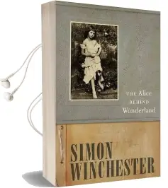 The Alice Behind Wonderland Audiobook download free by Simon Winchester