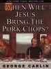 Audiobook When Will Jesus Bring the Pork Chops? author George Carlin