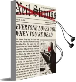 Everyone Loves you When You'Re Dead: Journeys Into Fame and Madness Audiobook download free by Neil Strauss