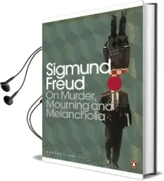 On Murder, Mourning and Melancholia Audiobook download free by Sigmund Freud