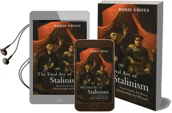 The Total art of Stalinism: Avant-Garde, Aesthetic Dictatorship, and Beyond Audiobook download free by Boris Groys