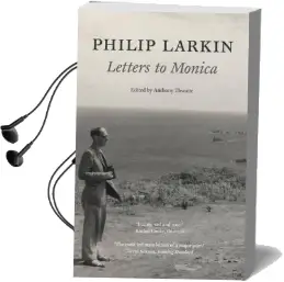 Philip Larkin: Letters to Monica Audiobook download free by Philip Larkin