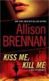 Audiobook Kiss me, Kill me: A Novel of Suspense author Allison Brennan