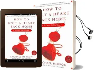 How to Knit a Heart Back Home: A Cypress Hollow Yarn Book 2 Audiobook download free by Rachael Herron