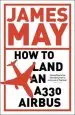 Audiobook How to Land an A330 Airbus: And Other Vital Skills for the Modern man author James May