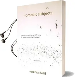 Nomadic Subjects: Embodiment and Sexual Difference in Contemporary Feminist Theory Audiobook download free by Rosi Braidotti