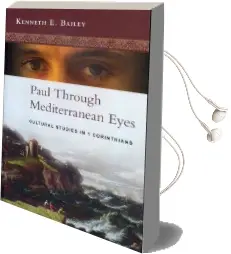 Paul Through Mediterranean Eyes: Cultural Studies in 1 Corinthians Audiobook download free by Kenneth E. Bailey