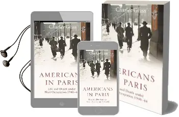Americans in Paris: Life and Death Under Nazi Occupation 1940-44 Audiobook download free by Charles Glass