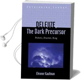 Deleuze, the Dark Precursor: Dialectic, Structure, Being Audiobook download free by Eleanor Kaufman
