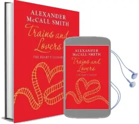 Trains and Lovers: The Heart'S Journey Audiobook download free by Alexander Mccall Smith