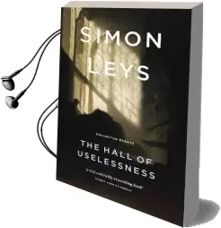 The Hall of Uselessness: Collected Essays Audiobook download free by Simon Leys