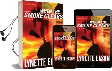 When the Smoke Clears: A Novel Audiobook download free by Lynette Eason