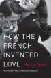 Audiobook How the French Invented Love: Nine Hundred Years of Passion and Romance author Marilyn Yalom