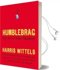 Humblebrag: The art of False Modesty Audiobook download free by Harris Wittels