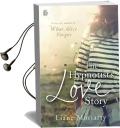 The Hypnotist'S Love Story: From the Bestselling Author of big Little Lies, now an Award Winning tv Series Audiobook download free by Liane Moriarty