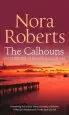 Audiobook The Calhouns: Catherine, Amanda and Lilah: Courting Catherine (The Calhouns, Book 1) / a man for Amanda (Calhoun Women, Book 2) / for the Love of Lilah (Calhoun Women, Book 3) author Nora Roberts