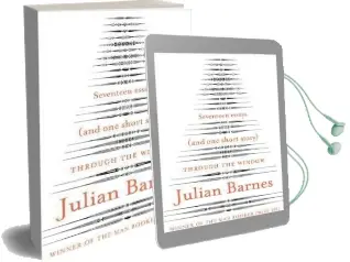 Through the Window: Seventeen Essays (And one Short Story) Audiobook download free by Julian Barnes