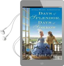 Days of Splendor, Days of Sorrow: A Novel of Marie Antoinette Audiobook download free by Juliet Grey