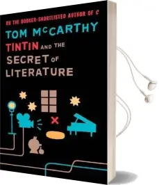 Tintin and the Secret of Literature Audiobook download free by Tom Mccarthy