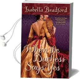 When the Duchess Says yes Audiobook download free by Isabella Bradford