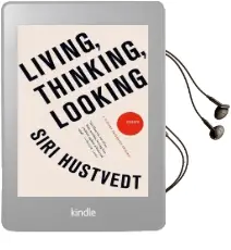 Living, Thinking, Looking: Essays Audiobook download free by Siri Hustvedt