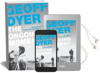 The Ongoing Moment: A Book About Photographs Audiobook download free by Geoff Dyer