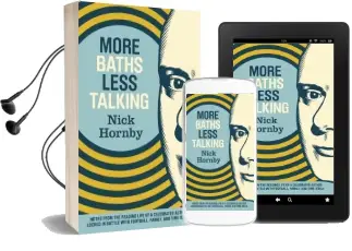 More Baths Less Talking: Notes From the Reading Life of a Celebrated Author Locked in Battle With Football, Family, and Time Audiobook download free by Nick Hornby