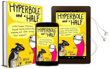 Hyperbole and a Half: Unfortunate Situations, Flawed Coping Mechanisms, Mayhem, and Other Things That Happened Audiobook download free by Allie Brosh