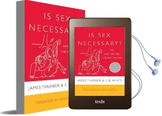 Is sex Necessary: Or why you Feel the way you do Audiobook download free by E. B. White