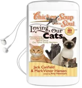 Chicken Soup for the Soul: Loving our Cats: Heartwarming and Humorous Stories About our Feline Family Members Audiobook download free by Jack Canfield