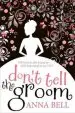 Audiobook Don'T Tell the Groom: A Perfect Feel-Good Romantic Comedy! author Anna Bell