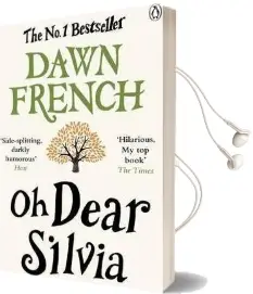 Oh Dear Silvia Audiobook download free by Dawn French