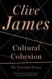 Audiobook Cultural Cohesion: The Essential Essays, 1968-2002 author Clive James