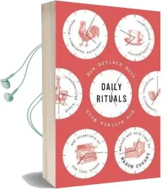 Daily Rituals: How Artists Work Audiobook download free by Mason Currey