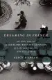 Audiobook Dreaming in French: The Paris Years of Jacqueline Bouvier Kennedy, Susan Sontag, and Angela Davis author Alice Kaplan