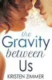 Audiobook The Gravity Between us author Kristen Zimmer