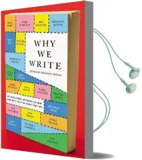 Why we Write: 20 Acclaimed Authors on how and why They do What They do Audiobook download free by Meredith Maran