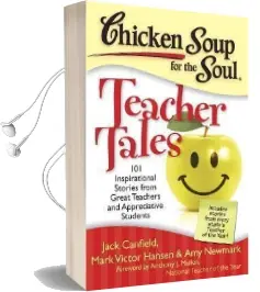Chicken Soup for the Soul: Teacher Tales: 101 Inspirational Stories From Great Teachers and Appreciative Students Audiobook download free by Jack Canfield