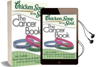 Chicken Soup for the Soul: The Cancer Book: 101 Stories of Courage, Support & Love Audiobook download free by Jack Canfield