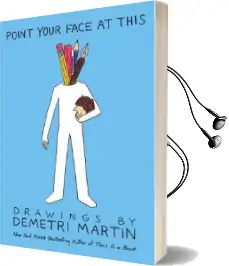Point Your Face at This: Drawings Audiobook download free by Demetri Martin