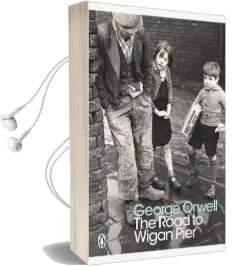 The Road to Wigan Pier Audiobook download free by George Orwell