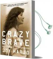 Crazy Brave: A Memoir Audiobook download free by Joy Harjo